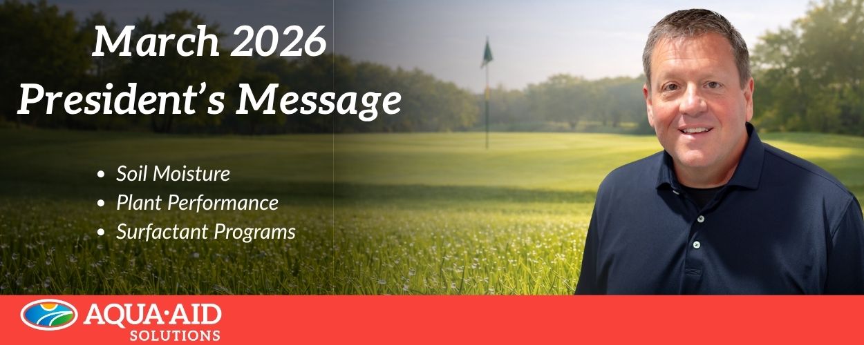AQUA-AID President’s Message 2026 – Turf Management, Water Conservation & Season Outlook